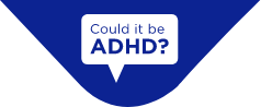 Could it be ADHD?